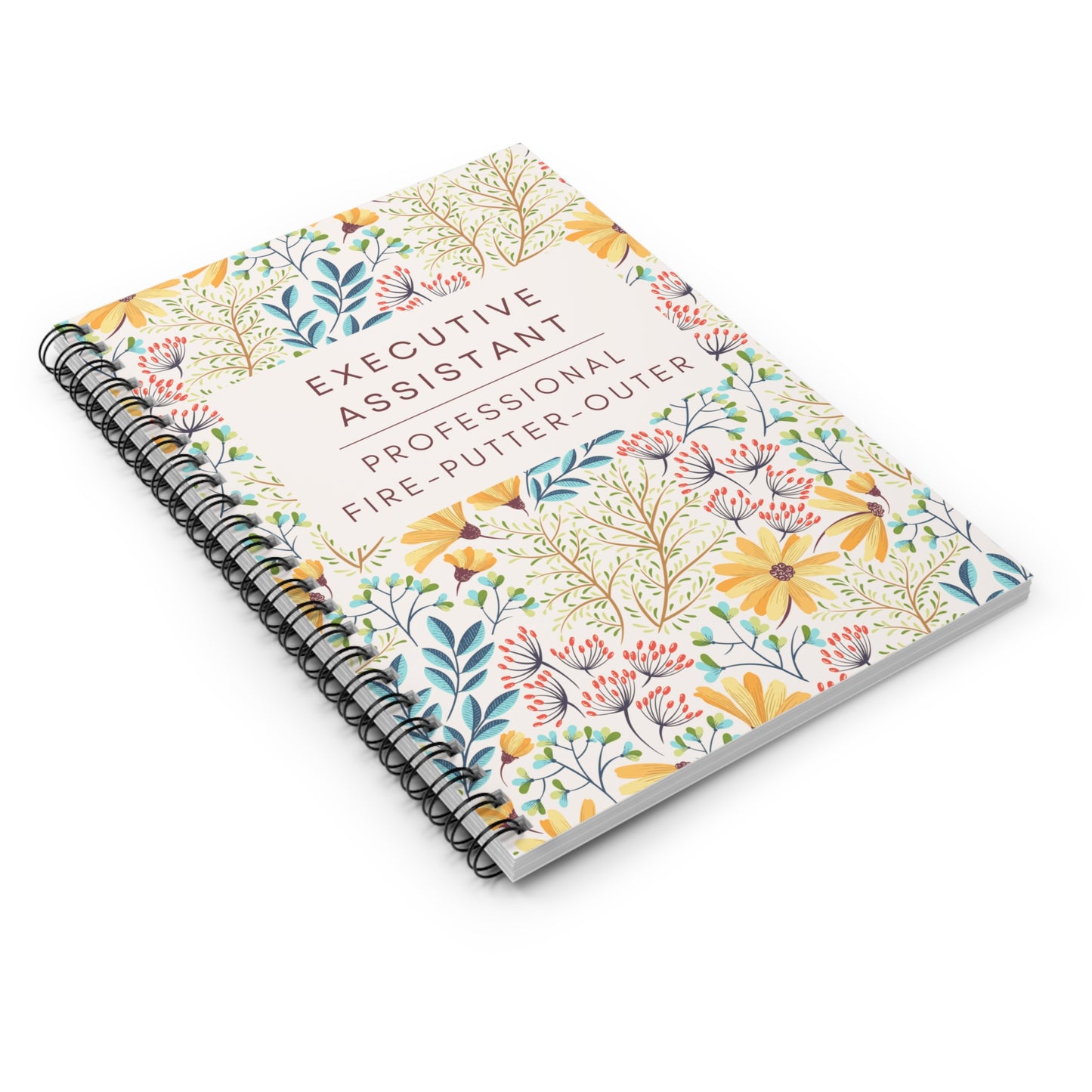 Executive Assistant Spiral Notebook - "Professional fire-putter-outer."