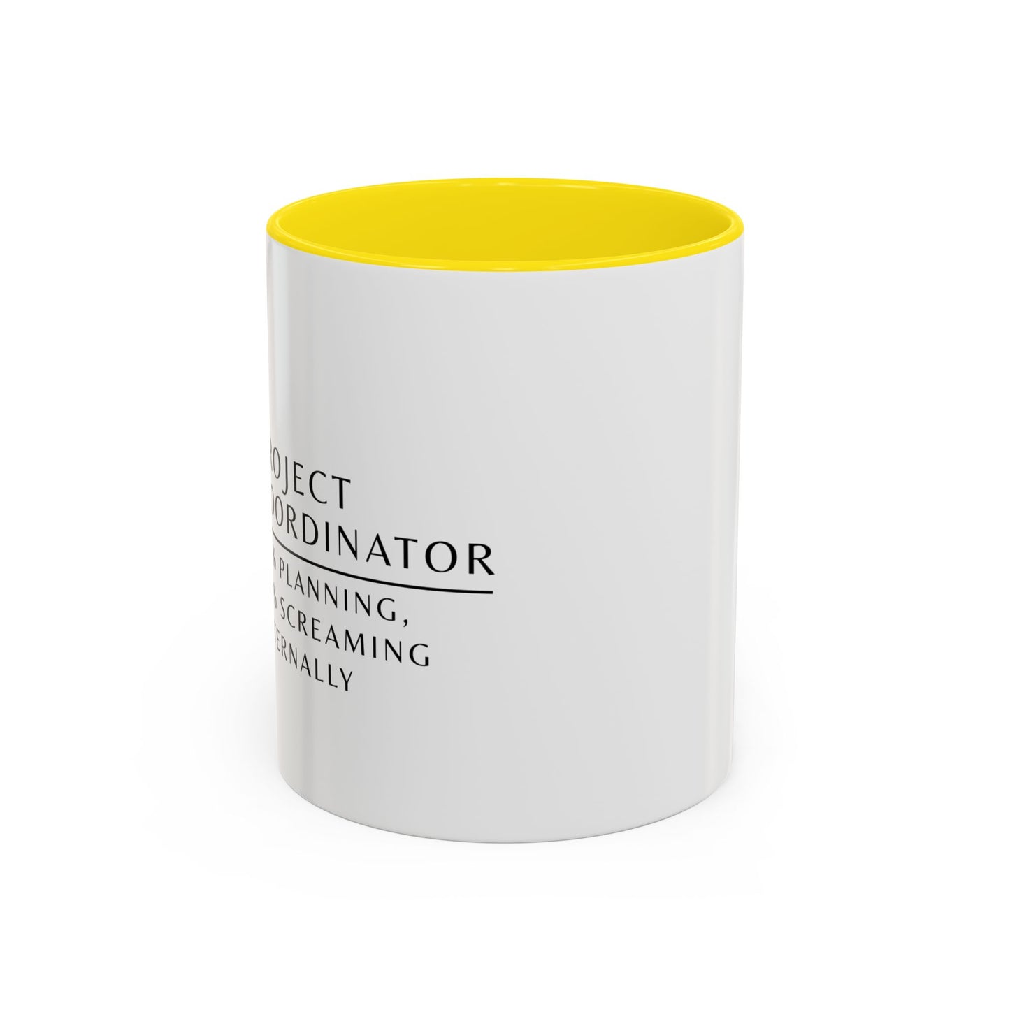 Project Coordinator Coffee Mug – “90% planning, 10% screaming internally.”