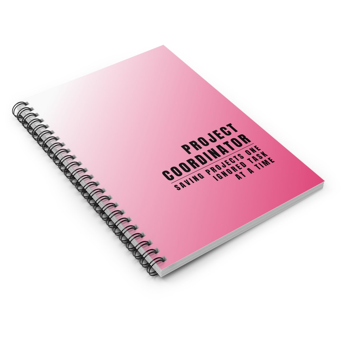 Project Coordinator Pink Spiral Notebook – “Saving projects one ignored task at a time.”