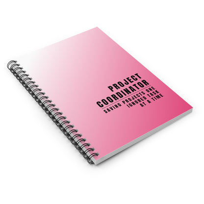 Project Coordinator Pink Spiral Notebook – “Saving projects one ignored task at a time.”