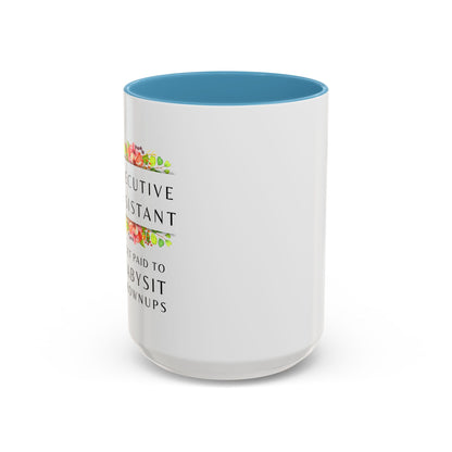 Executive Assistant Floral Coffee Mug - "I Get Paid To Babysit Grownups"