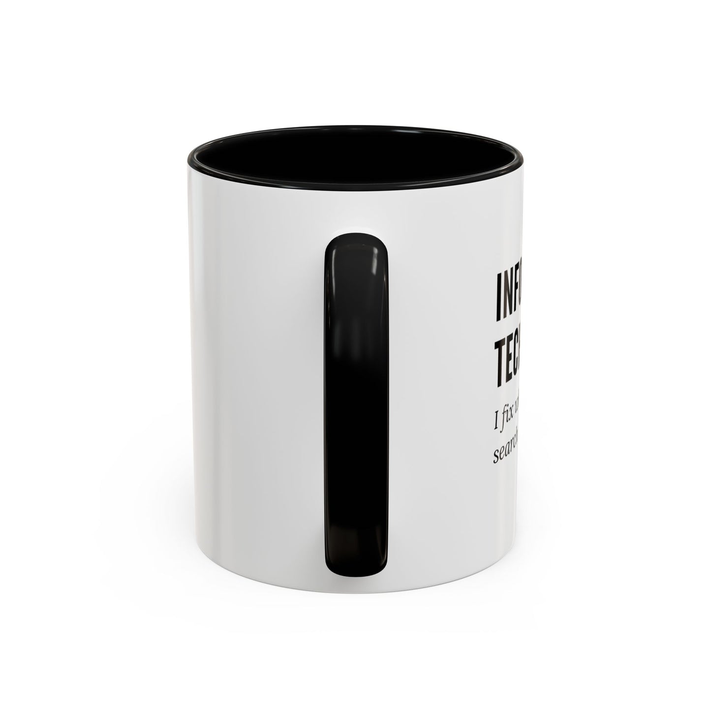 Information Technology Coffee Mug: "I Fix What Your Google Search Made Worse"