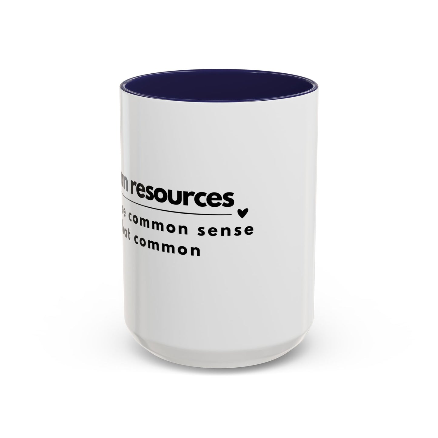 Human Resources Coffee Mug: "Because Common Sense Isn’t That Common"