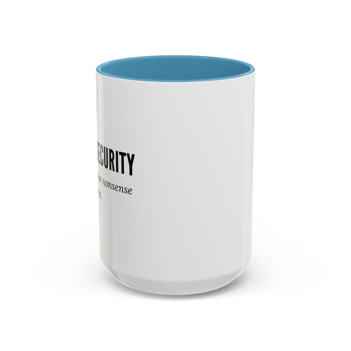 Cybersecurity Coffee Mug - "Securing Your Nonsense Since… Always"
