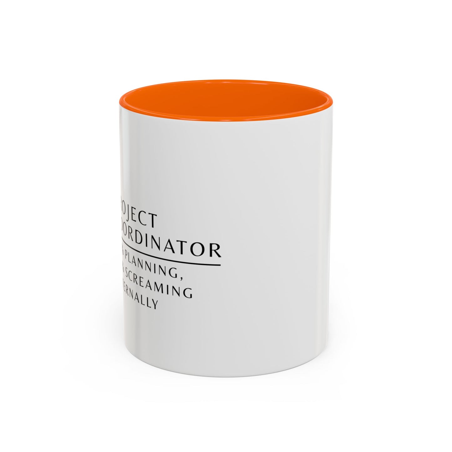 Project Coordinator Coffee Mug – “90% planning, 10% screaming internally.”