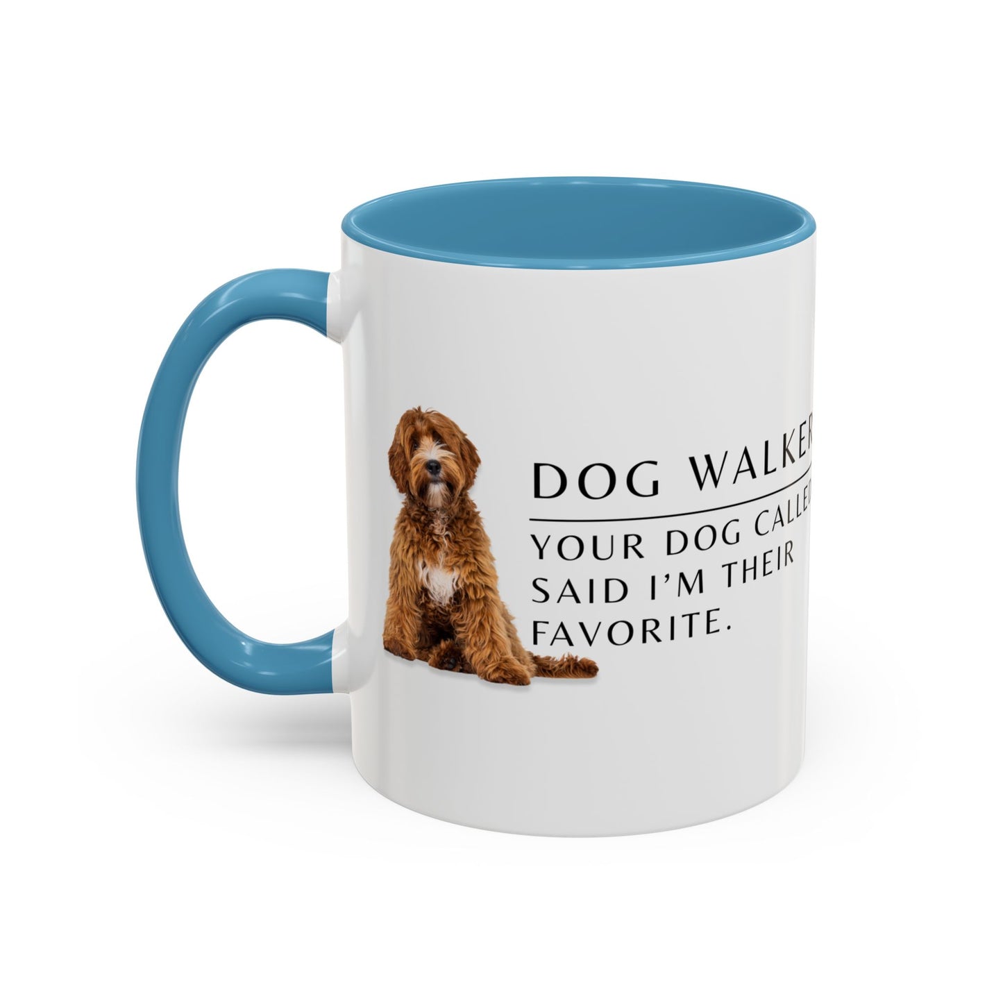 Dog Walker Coffee Mug – “Your dog called. Said I’m their favorite.”