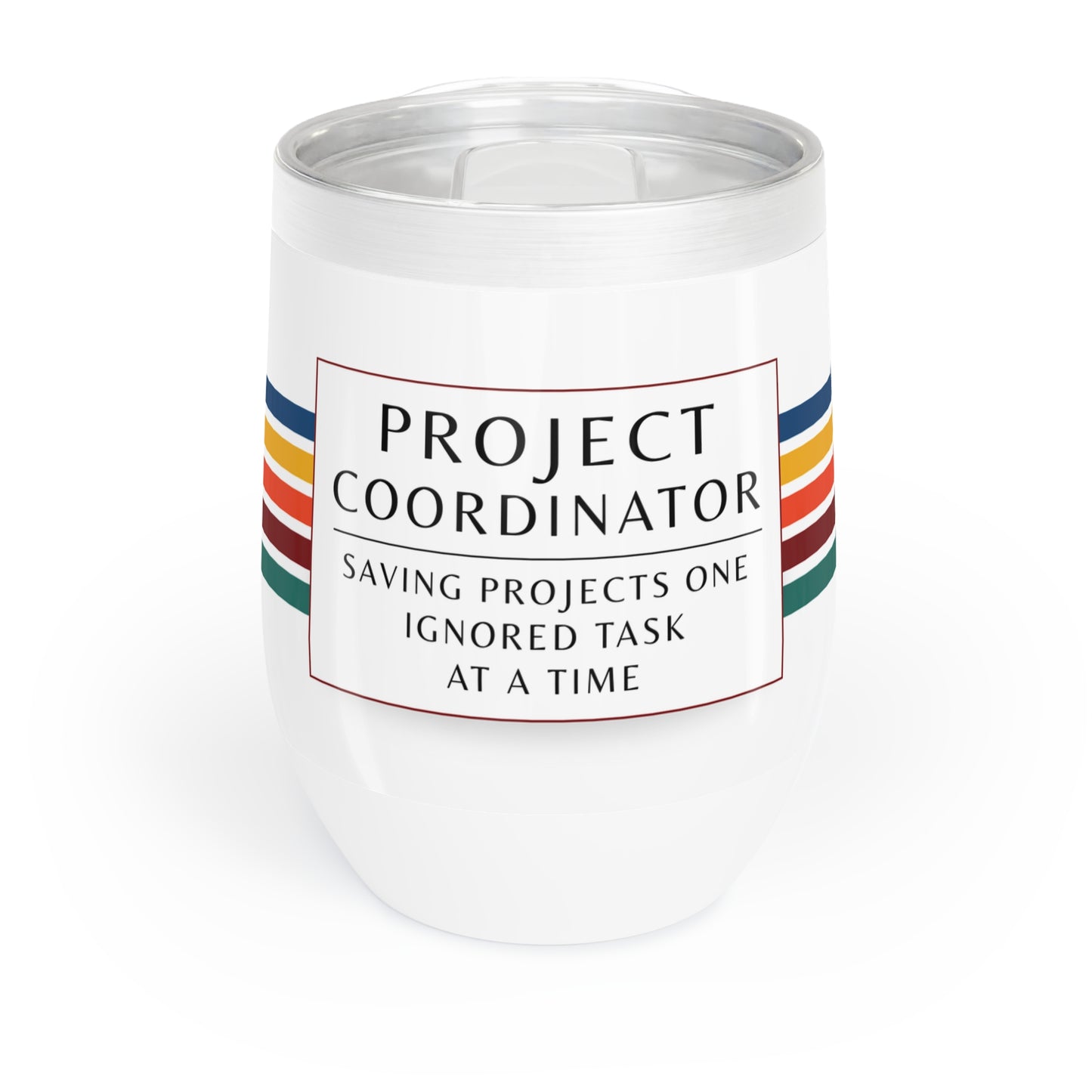 Project Coordinator 12 oz. Wine Tumbler – “Saving Projects One Ignored Task at a Time”
