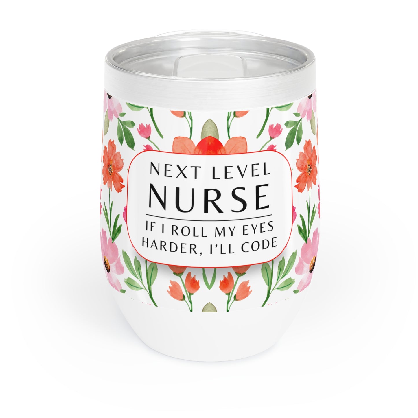 Nurse Wine Tumbler – “If I roll my eyes harder, I’ll code”