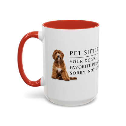 Pet Sitter Coffee Mug – “Your dog’s favorite person. Sorry. Not sorry.”