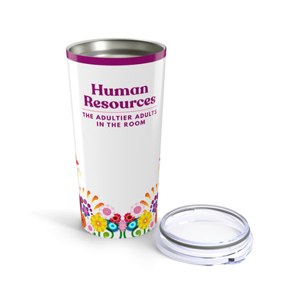Human Resources Tumbler 20 oz. – “The Adultier Adults in the Room.”