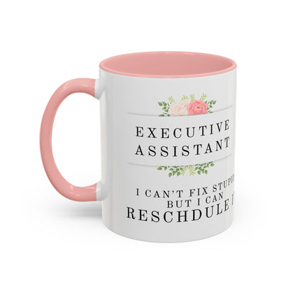 Executive Assistant Floral Coffee Mug - "I can't fix stupid, but I can reschedule it."