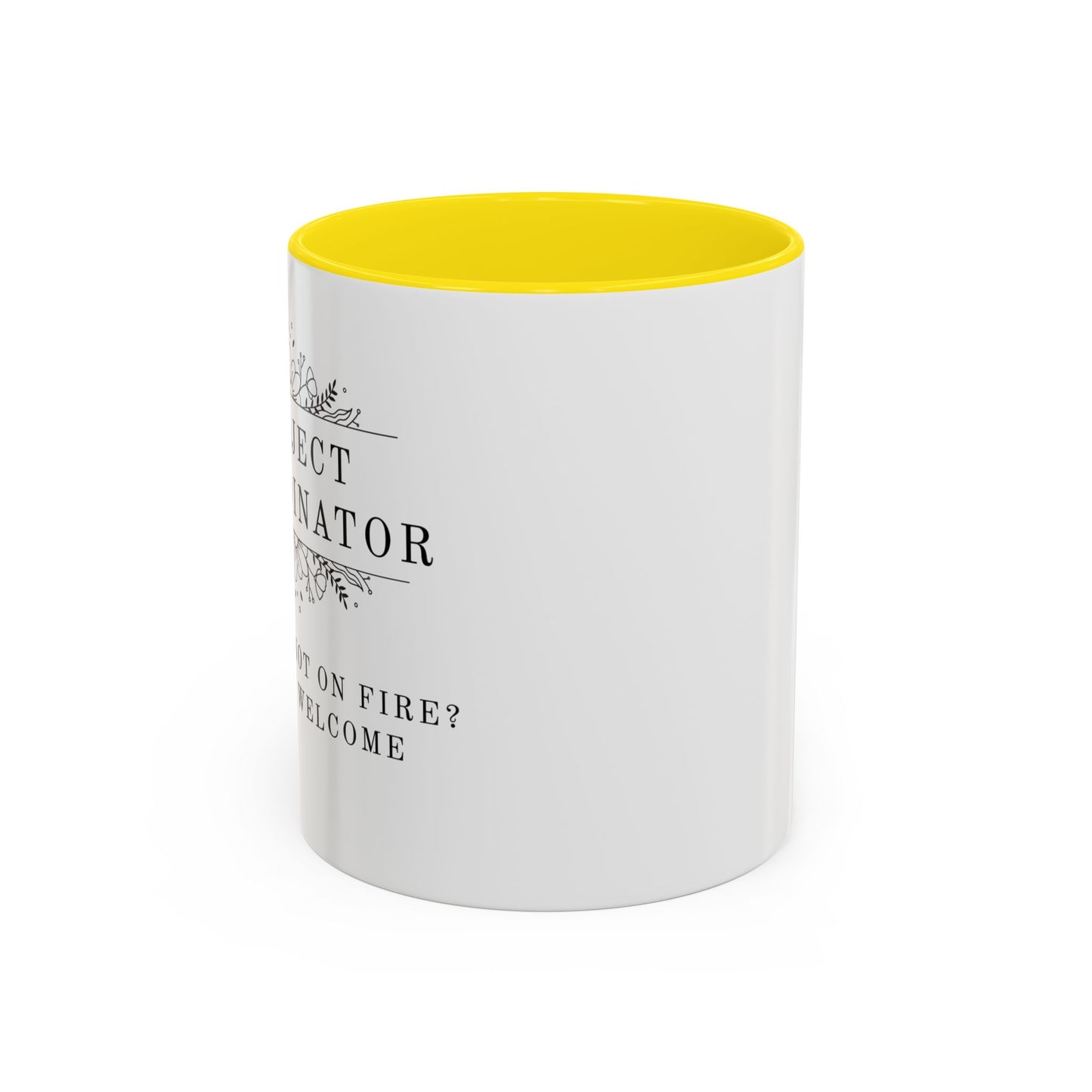Project Coordinator Coffee Mug – “Project not on fire? You’re welcome.”