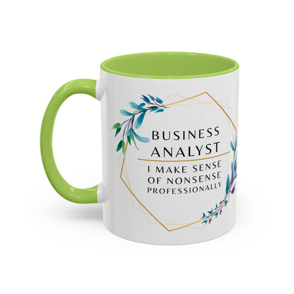 Business Analyst Coffee Mug – “I Make Sense of Nonsense…Professionally”