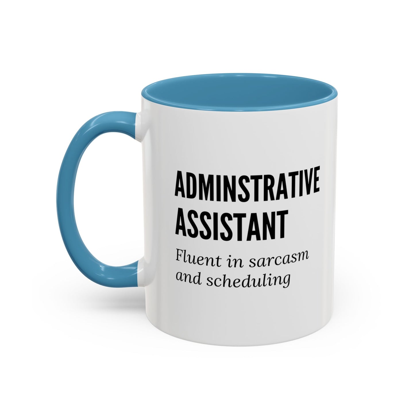 Administrative Assistant Coffee Mug: "Fluent in Sarcasm and Scheduling"