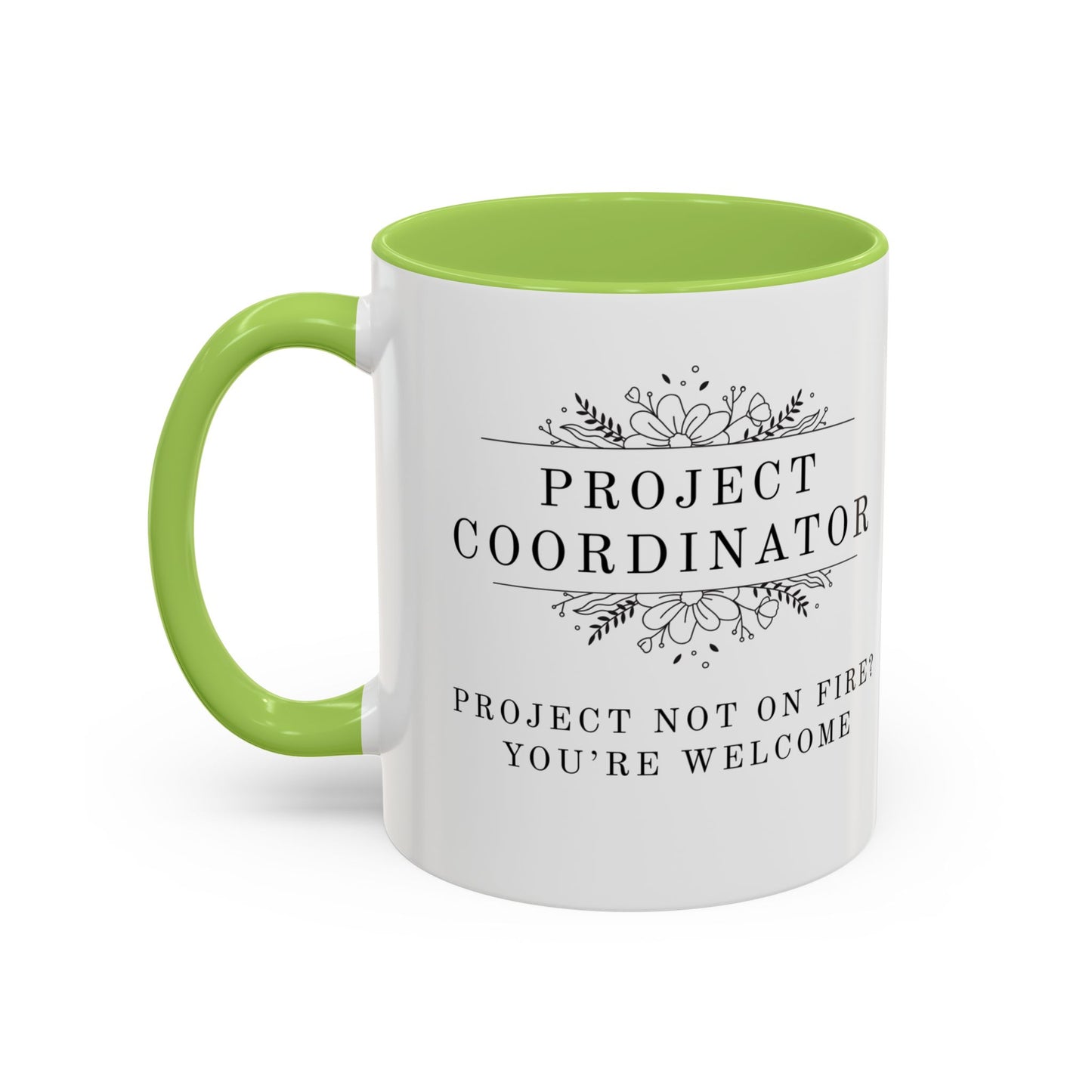 Project Coordinator Coffee Mug – “Project not on fire? You’re welcome.”