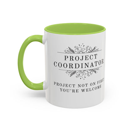 Project Coordinator Coffee Mug – “Project not on fire? You’re welcome.”