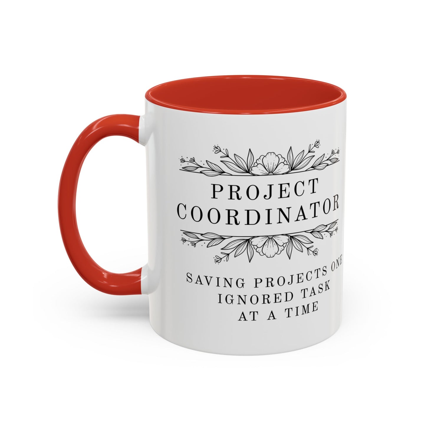 Project Coordinator Mug – “Saving projects one ignored task at a time.”