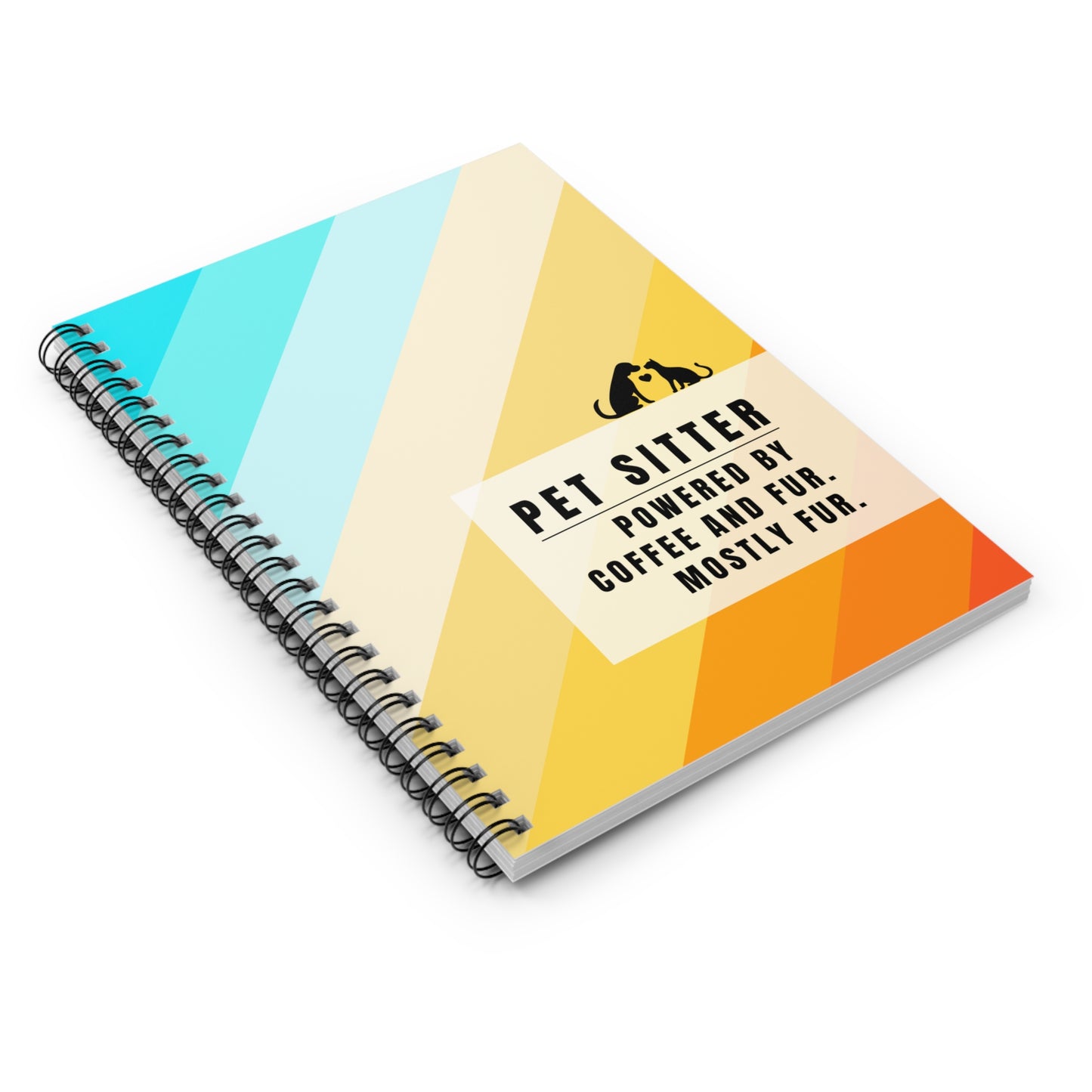 Pet Sitter Spiral Notebook – “Powered by coffee and fur. Mostly fur.”