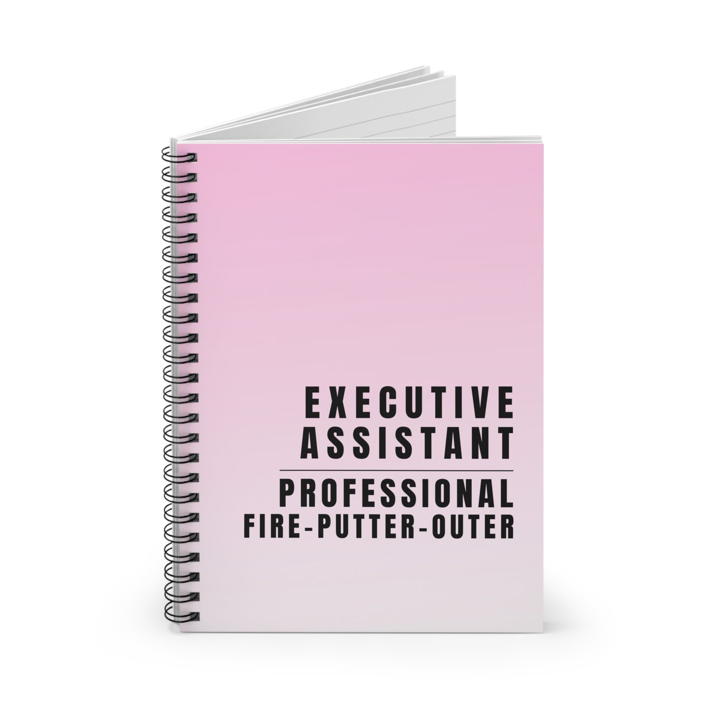 Executive Assistant Spiral Notebook - "Professional fire-putter-outer."