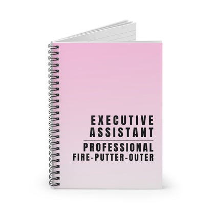 Executive Assistant Spiral Notebook - "Professional fire-putter-outer."