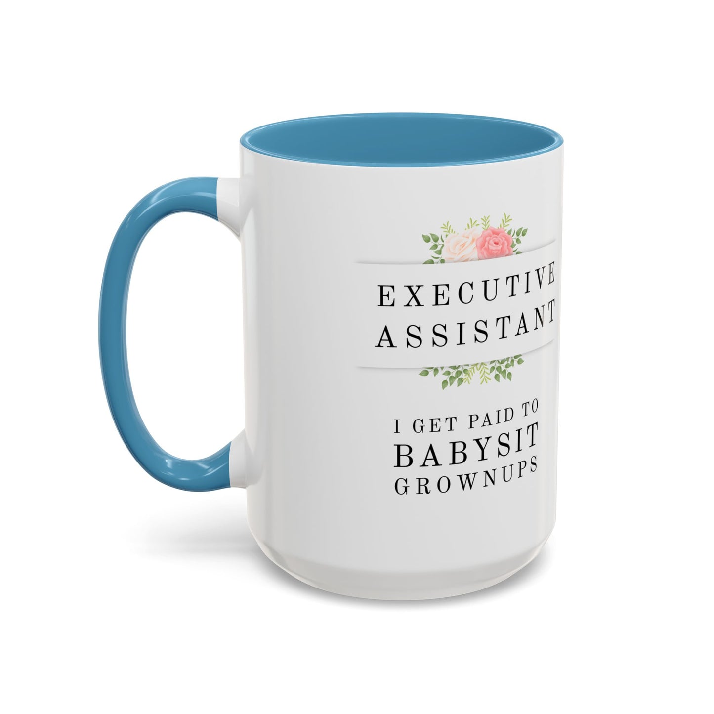 Executive Assistant Floral Coffee Mug - "I Get Paid To Babysit Grownups"