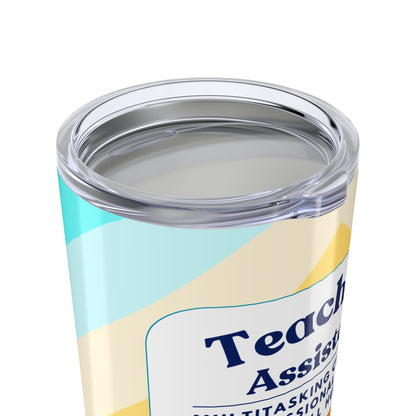 Teaching Assistant Tumbler 20 oz. – “Multitasking Champion, Professional Herder of Small Humans”