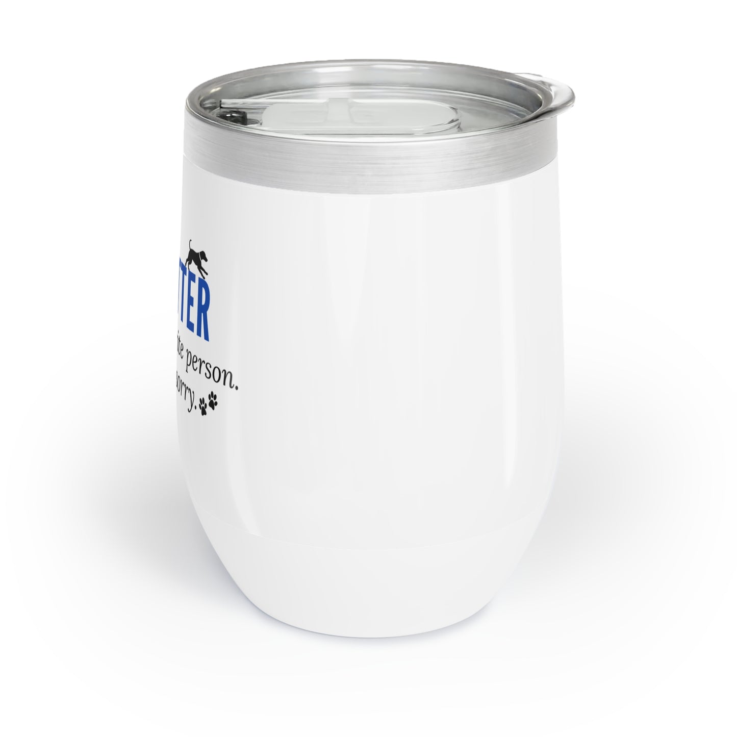 Pet Sitter Wine Tumbler – “Your Dog’s Favorite Person. Sorry. Not Sorry.”