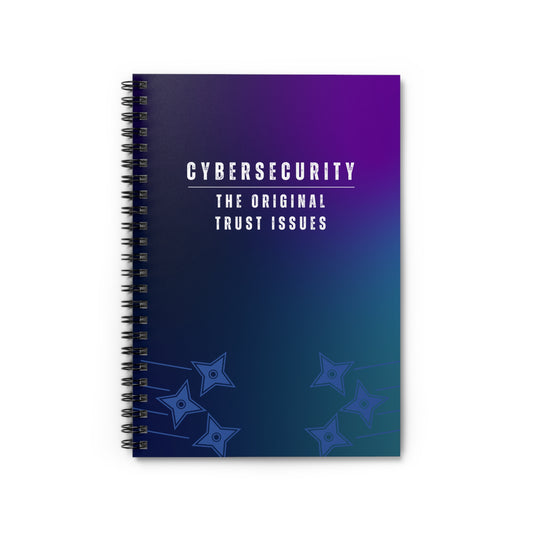 Cybersecurity Spiral Notebook - "The Original Trust Issues"