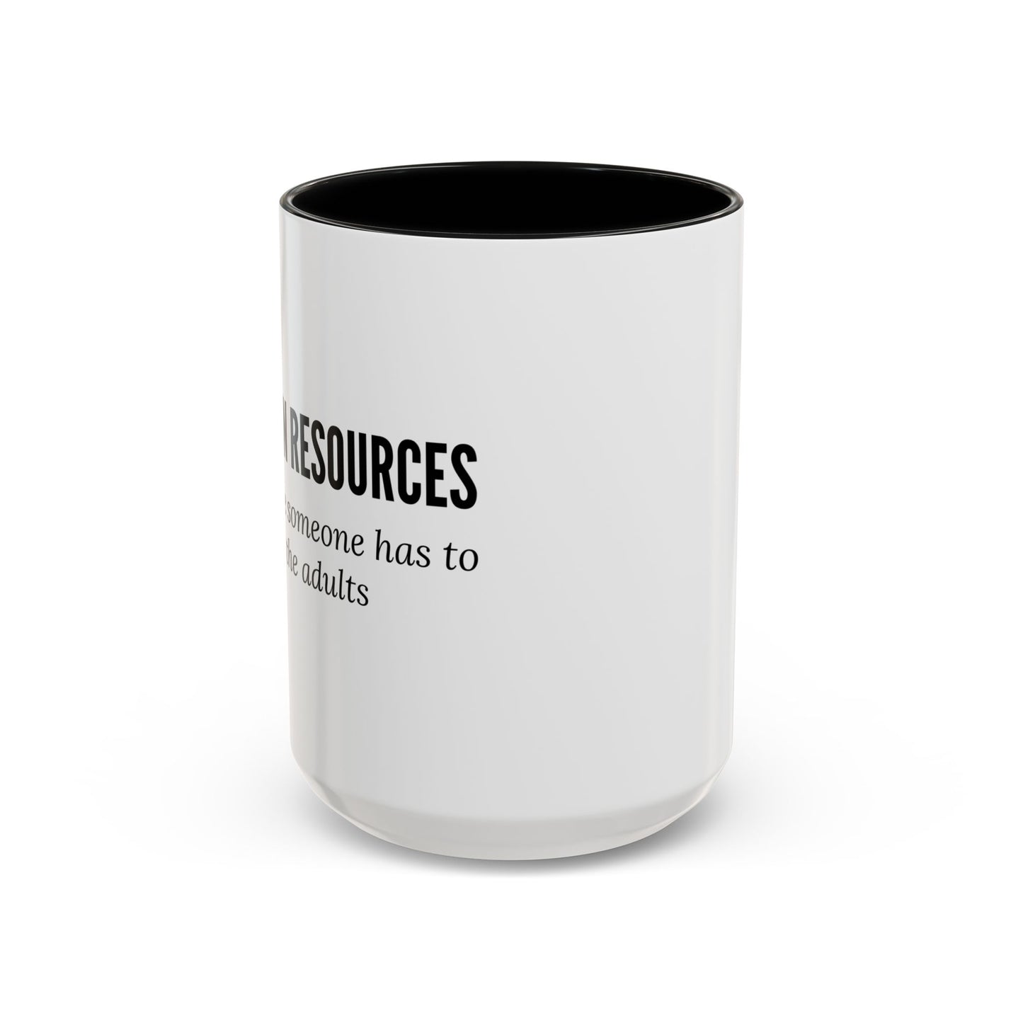 Human Resources Coffee Mug: "Because Someone Has to Babysit the Adults"