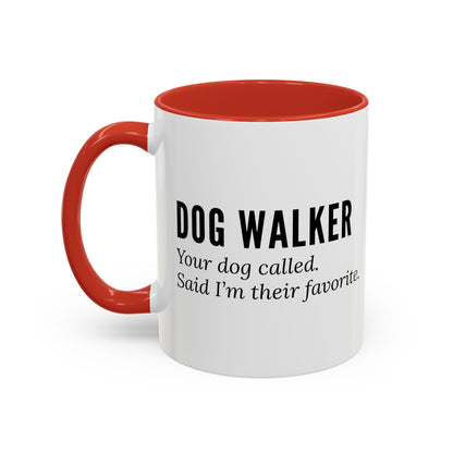Dog Walker Coffee Mug – “Your dog called. Said I’m their favorite.”