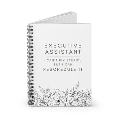 Executive Assistant Floral Spiral Notebook - "I can’t fix stupid, but I can reschedule it."