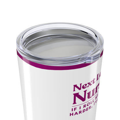 Nurse Tumbler 20 oz. – “If I Roll My Eyes Harder, I’ll Code.”