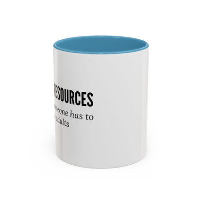 Human Resources Coffee Mug: "Because Someone Has to Babysit the Adults"