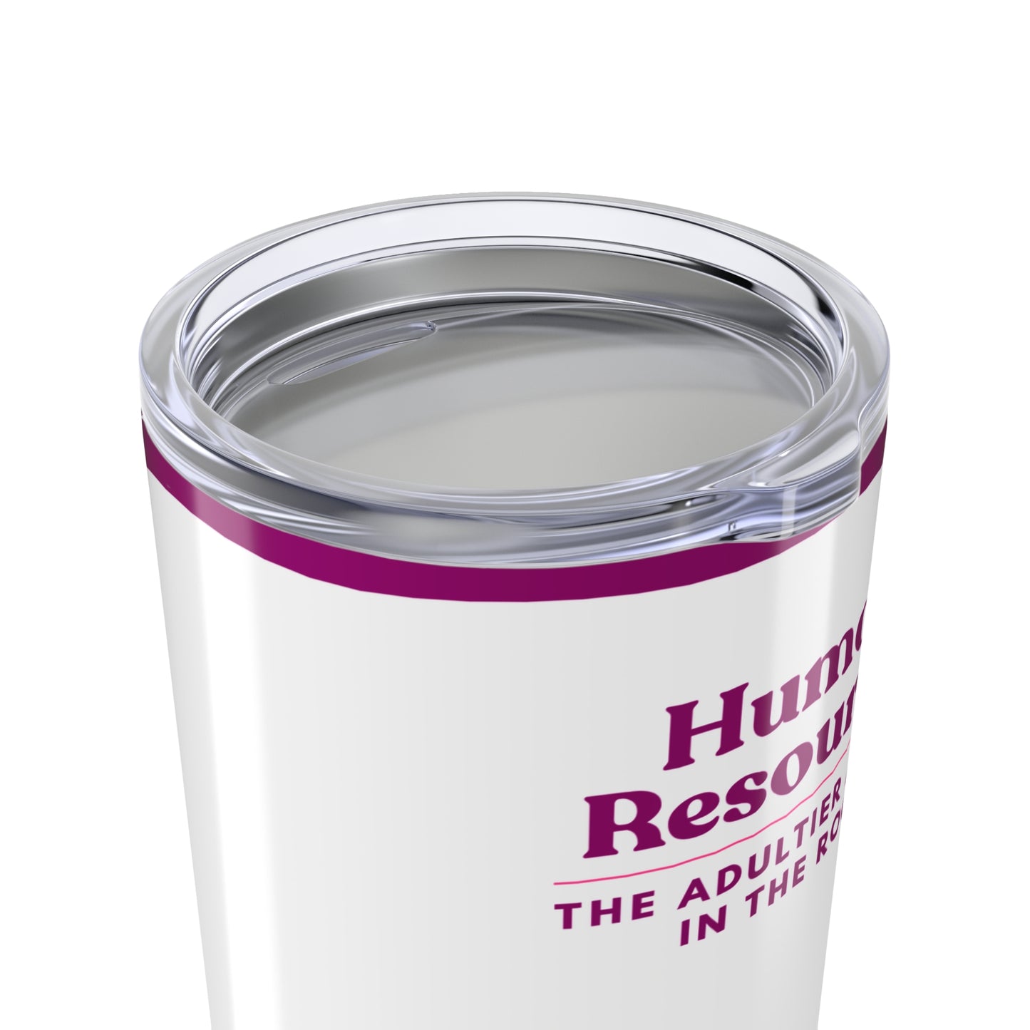Human Resources Tumbler 20 oz. – “The Adultier Adults in the Room.”