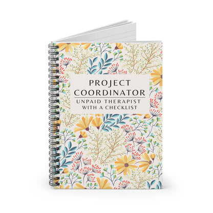 Project Coordinator Floral, Spiral Notebook – “Unpaid therapist with a checklist.”