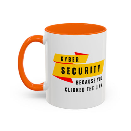 Cybersecurity Coffee Mug - "Because You Clicked the Link"