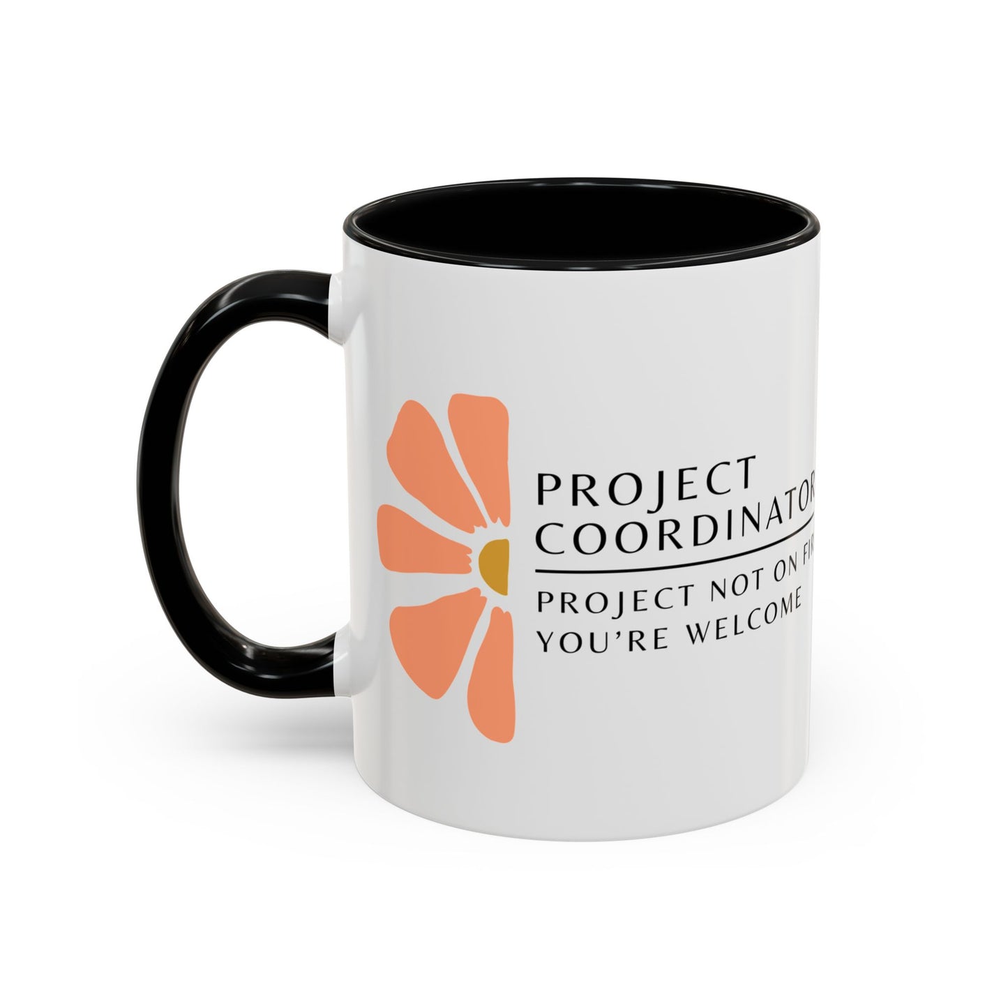 Project Coordinator Floral Coffee Mug – “Project not on fire? You’re welcome.”