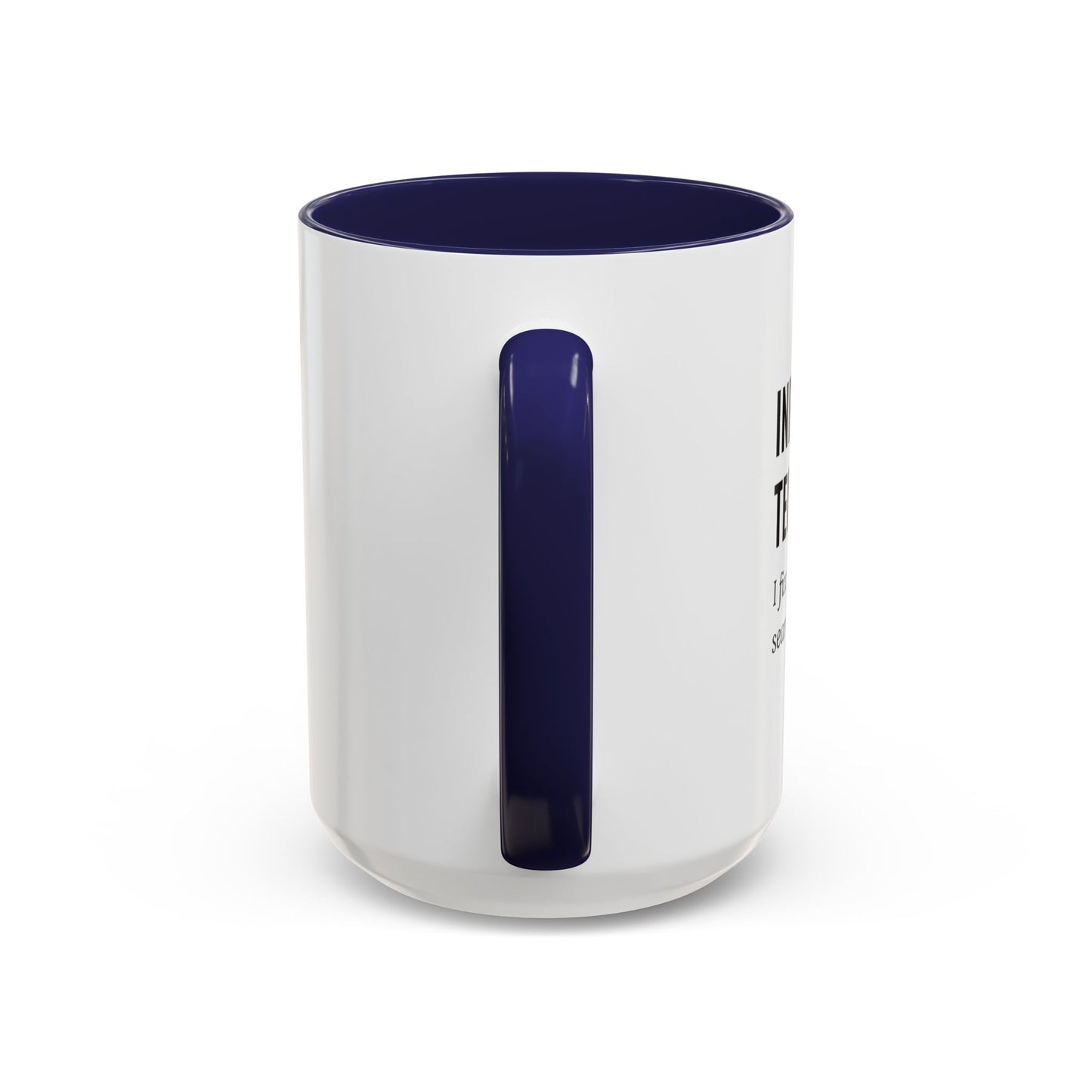 Information Technology Coffee Mug: "I Fix What Your Google Search Made Worse"