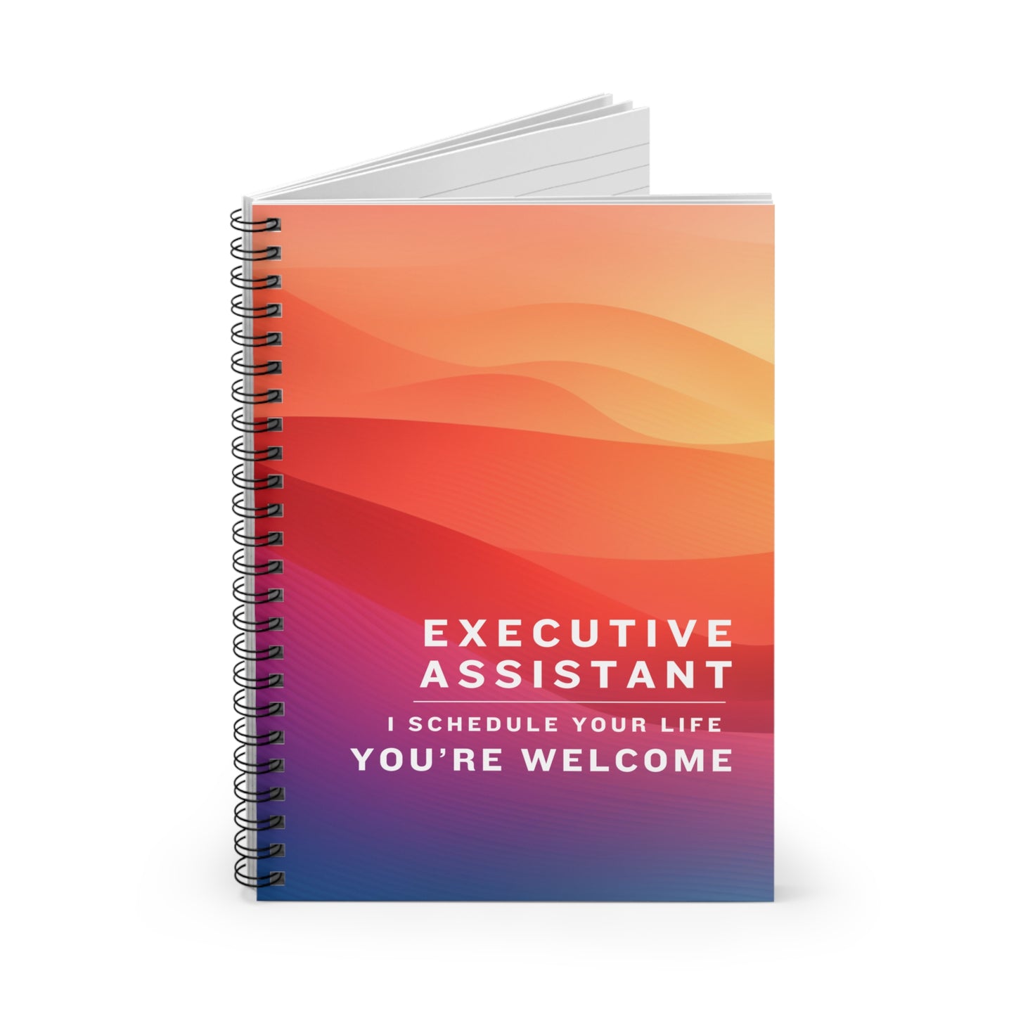 Executive Assistant Spiral Notebook - "I schedule your life. You're welcome."