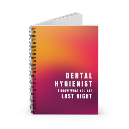 Dental Hygienist Spiral Notebook - "I Know What You Ate Last Night"