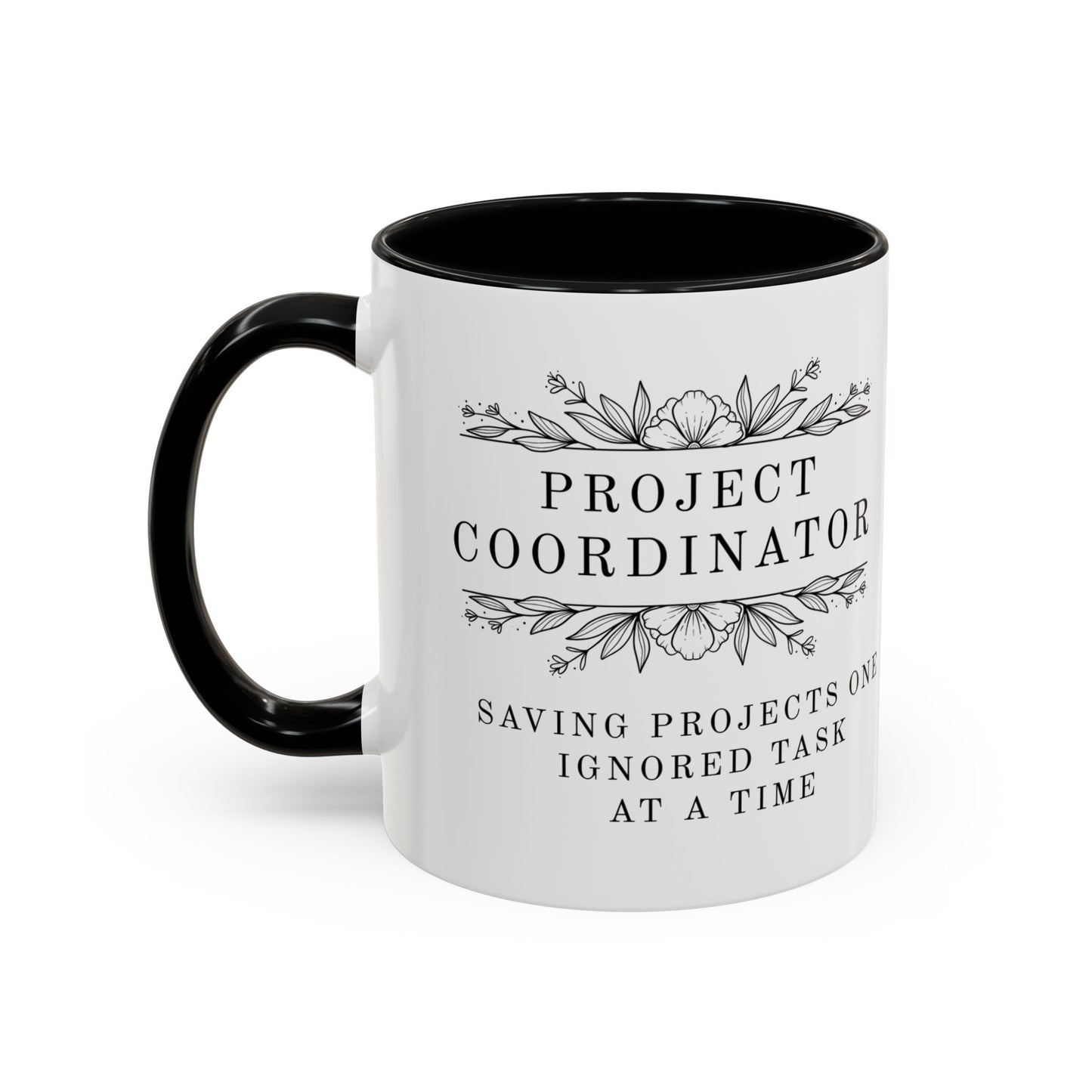 Project Coordinator Mug – “Saving projects one ignored task at a time.”