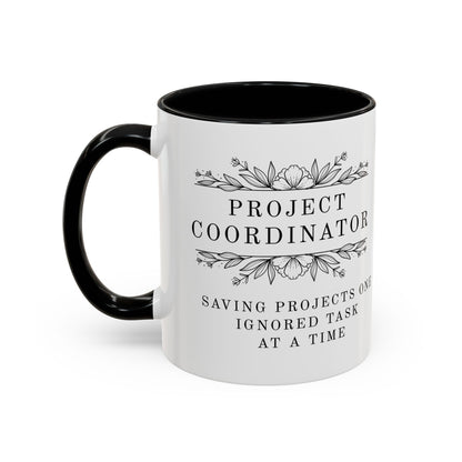 Project Coordinator Mug – “Saving projects one ignored task at a time.”