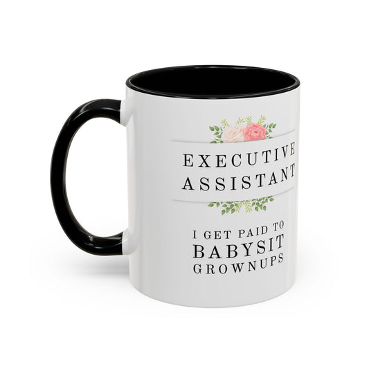 Executive Assistant Floral Coffee Mug - "I Get Paid To Babysit Grownups"