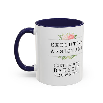 Executive Assistant Floral Coffee Mug - "I Get Paid To Babysit Grownups"