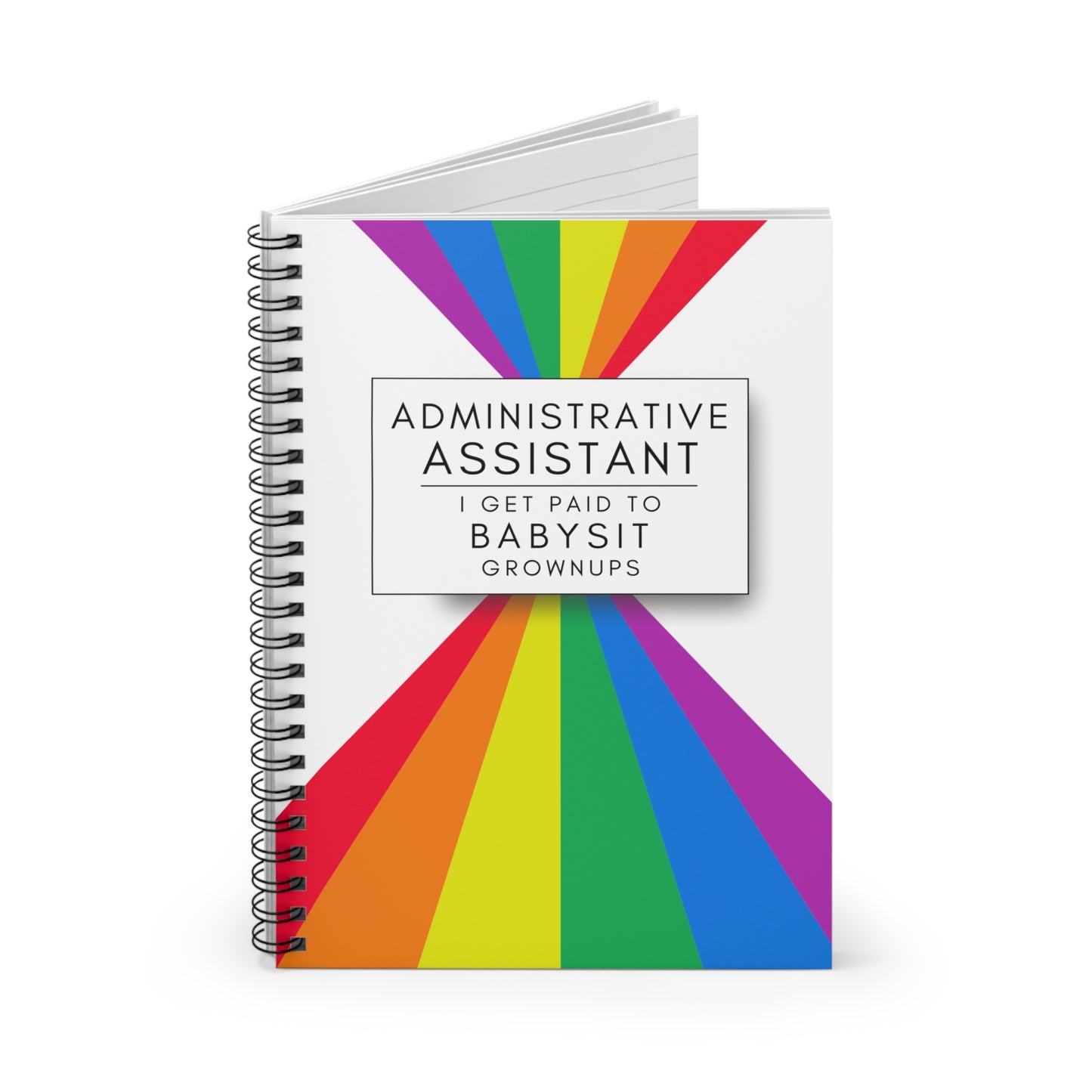 Administrative Assistant Rainbow Spiral Notebook – “I get paid to babysit grownups.”
