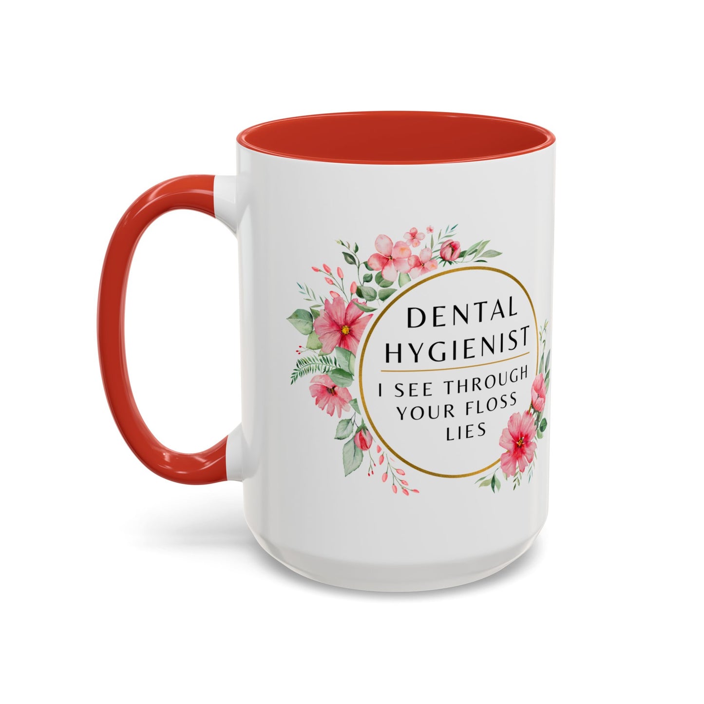 Dental Hygienist Floral Coffee Mug – "I See Through Your Floss Lies"