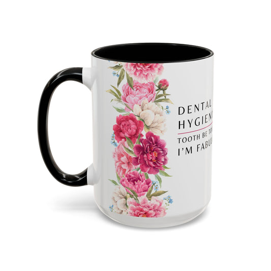 Dental Hygienist Floral Coffee Mug – "Tooth Be Told, I’m Fabulous"
