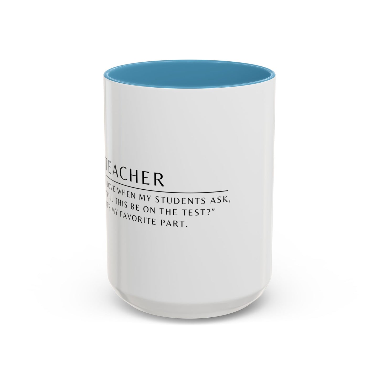 Teacher Coffee Mug – “Will this be on the test?”