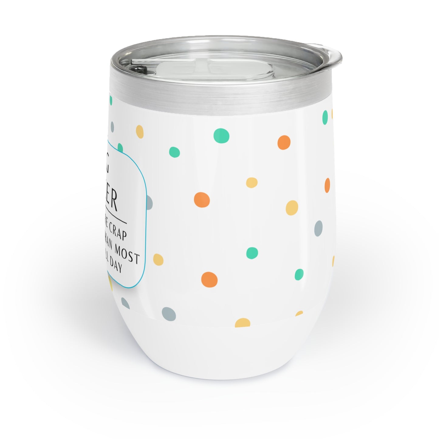 Dog Walker Wine Tumbler: “I Handle More Crap Before 9 A.M. Than Most People Do All Day “