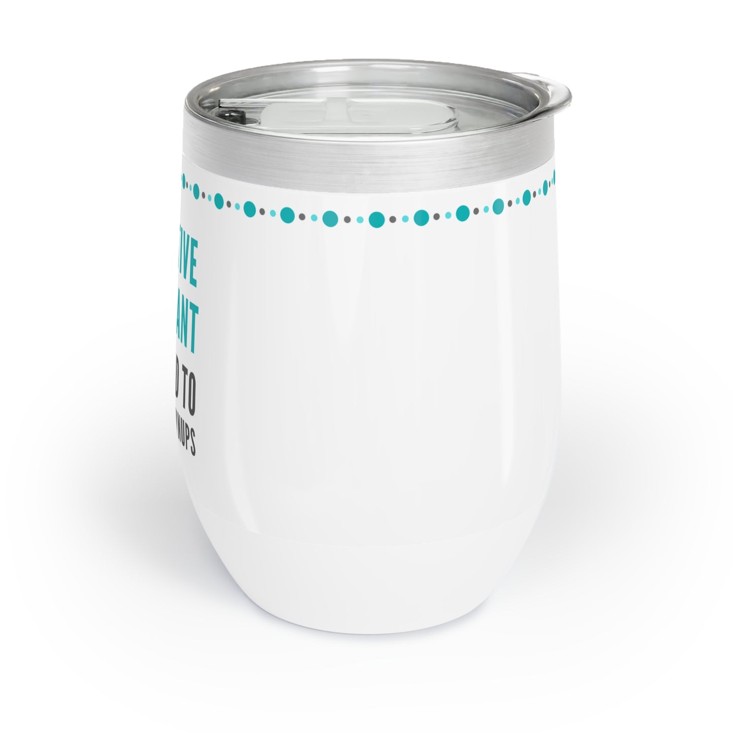 Executive Assistant Wine Tumbler – “I get paid to babysit grownups.”